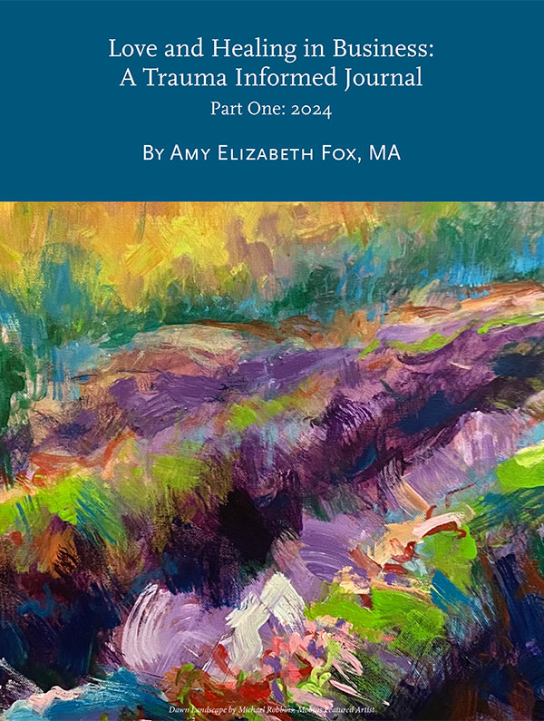 Cover for "Love and Healing in Business: A Trauma Informed Journal" Part One: 2024
